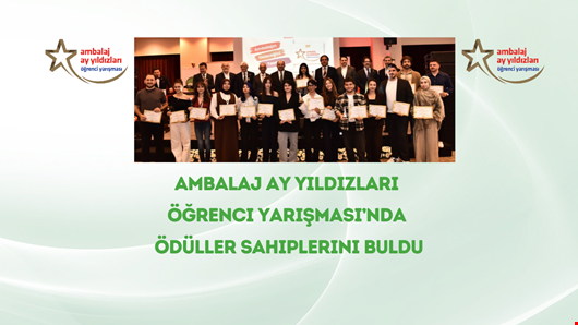 Ambalaj Ay Yıldızları Öğrenci Yarışması, yeni döneminin ilk ödüllerini rekor katılımla verdi